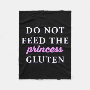 Do Not Feed The Princess Gluten  Fleece Blanket