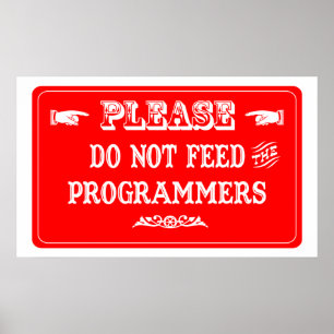 Do Not Feed The Programmers Poster