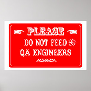 Do Not Feed The QA Engineers Poster