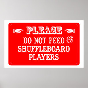 Do Not Feed The Shuffleboard Players Poster