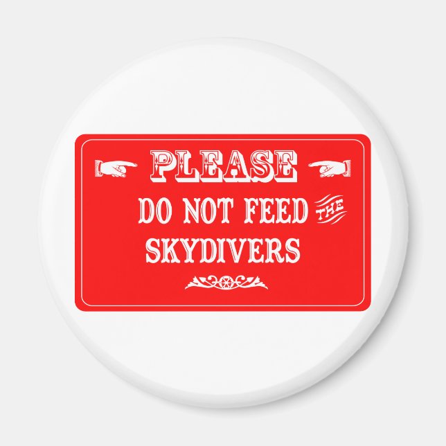 Do Not Feed The Skydivers Magnet (Front)