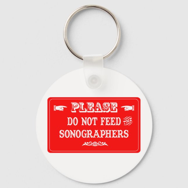 Do Not Feed The Sonographers Key Ring (Front)