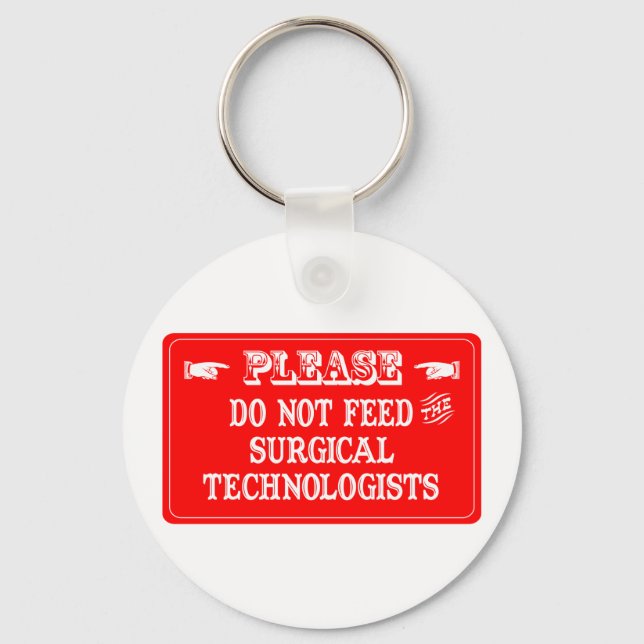 Do Not Feed The Surgical Technologists Key Ring (Front)