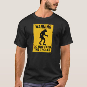 Do Not Feed the Trolls T-Shirt