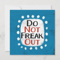 Do Not Freak Out Greeting Card