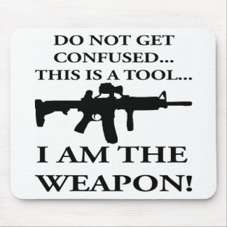 Do Not Get Confused This Rifle Is A Tool I Am The Mouse Pad