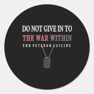 Do Not Give In To The War Within End Veteran Suici Classic Round Sticker