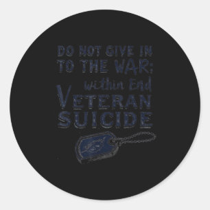 Do Not Give In To The War Within End Veteran Suici Classic Round Sticker