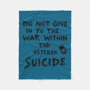 Do Not Give In To The War Within End Veteran Suici Fleece Blanket