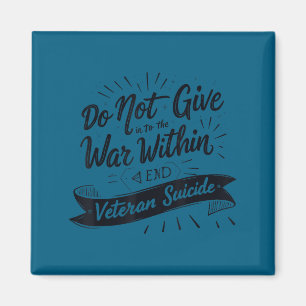 Do Not Give In To The War Within End Veteran Suici Magnet
