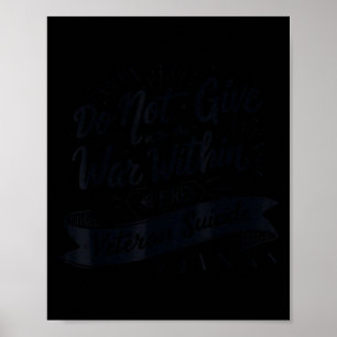 Do Not Give In To The War Within End Veteran Suici Poster