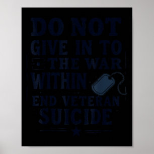 Do Not Give In To The War Within End Veteran Suici Poster