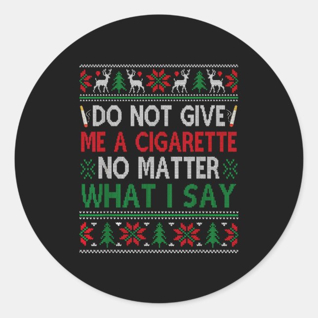 Do Not Give Me Cigarette No What I Say Ugly Christ Classic Round Sticker (Front)