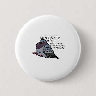 Do Not Give Me Verbal Instrutions I Will Forget Th 6 Cm Round Badge