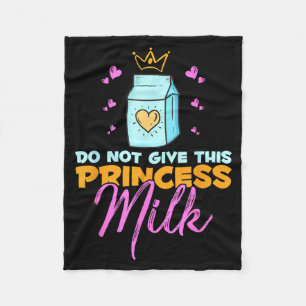Do Not Give This Princess Milk Funny Dairy Lactose Fleece Blanket
