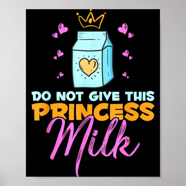 Do Not Give This Princess Milk Funny Dairy Lactose Poster (Front)