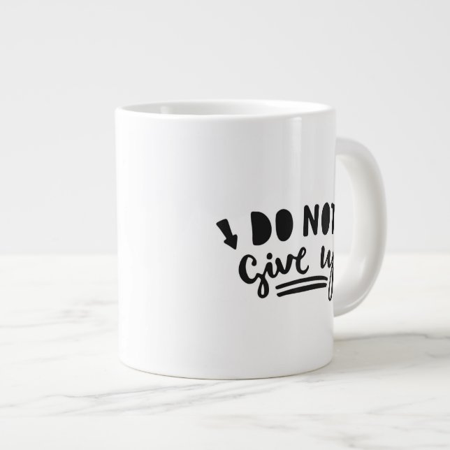 Do Not Give Up Large Coffee Mug (Front Right)