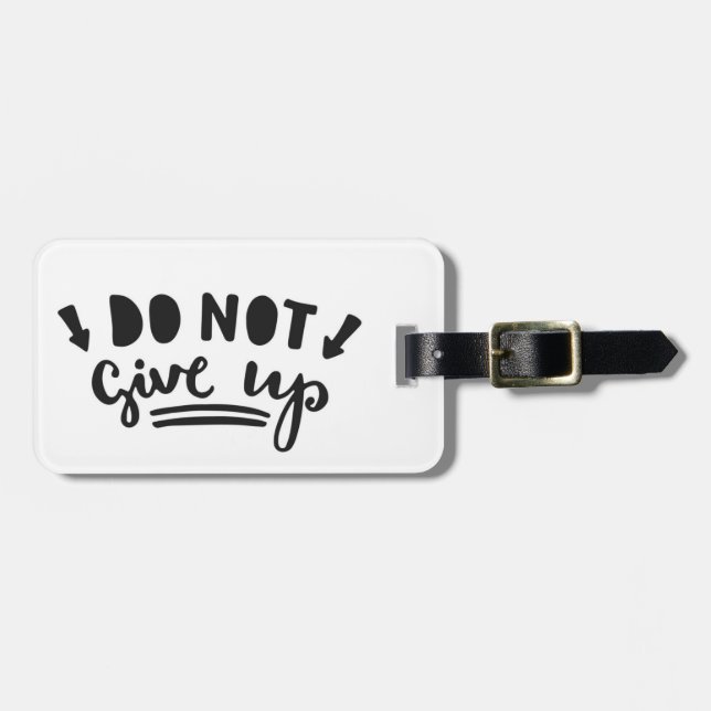 Do Not Give Up Luggage Tag (Front Horizontal)