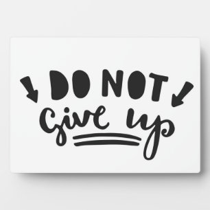 Do Not Give Up Plaque