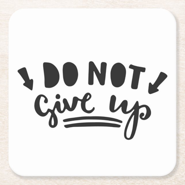 Do Not Give Up Square Paper Coaster (Front)