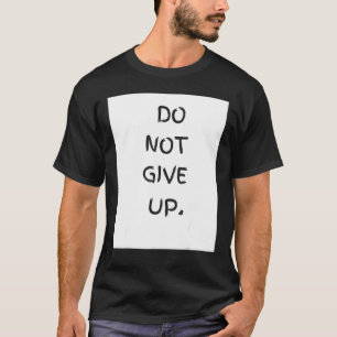 Do Not Give Up Workout Loungewear Men Women Motiva T-Shirt