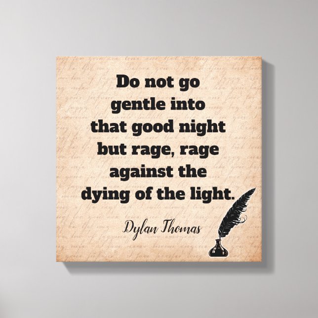 Do not Go Gentle --Dylan Thomas quote -- art print (Front)