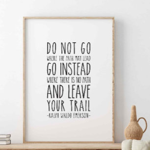 Do not go where the path may lead, Emerson Quote Poster