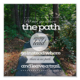 Do not go where the path.. photo print