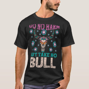 Do Not Harm But Take No Bull Boho Cow Skull Farm A T-Shirt