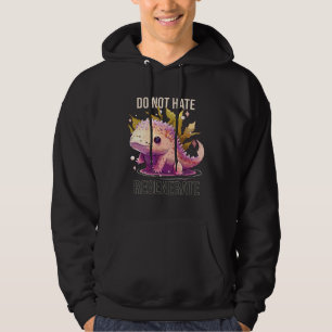 Do Not Hate Regenerate Axolotl Owner Mexican Walki Hoodie