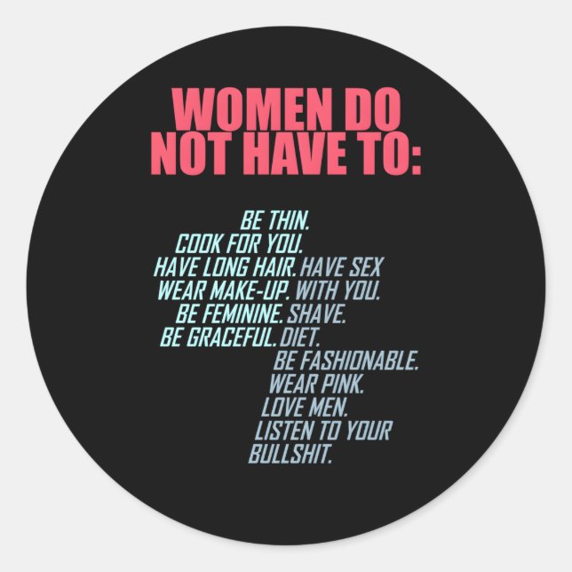 Do Not Have To Feminist Classic Round Sticker (Front)