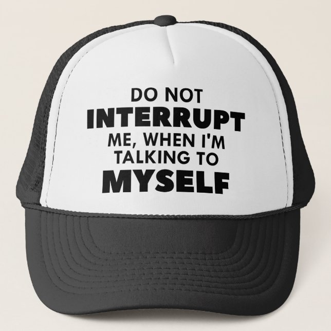 Do Not Interrupt Me Trucker Hat (Front)