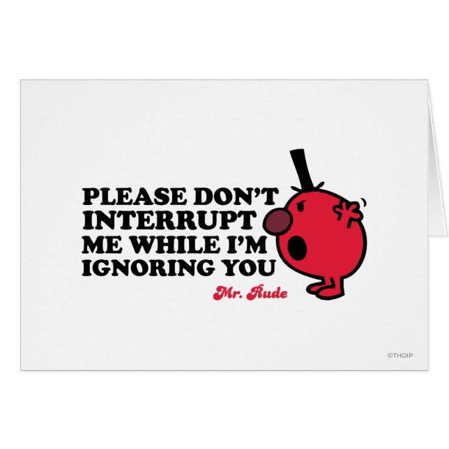 Do Not Interrupt Mr. Rude (Front Horizontal)
