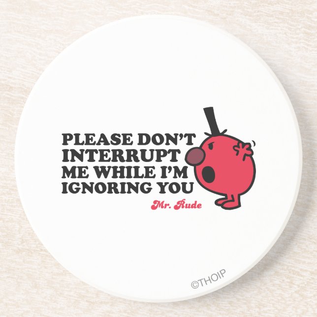 Do Not Interrupt Mr. Rude Coaster (Front)