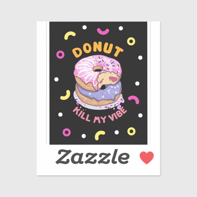 Do Not Kill My Vibe doughnut (Sheet)