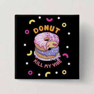 Do Not Kill My Vibe doughnut 15 Cm Square Badge
