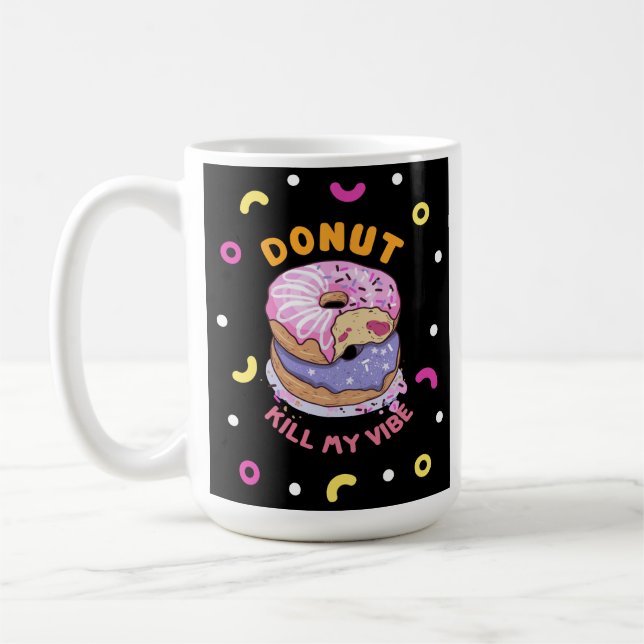 Do Not Kill My Vibe doughnut Coffee Mug (Left)