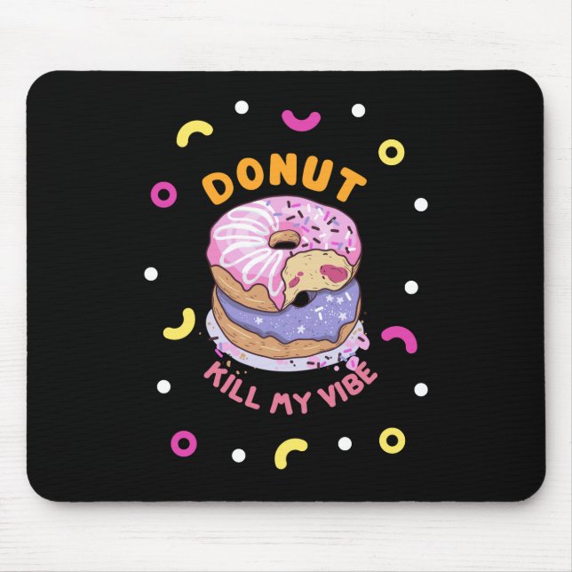 Do Not Kill My Vibe doughnut  Mouse Pad (Front)