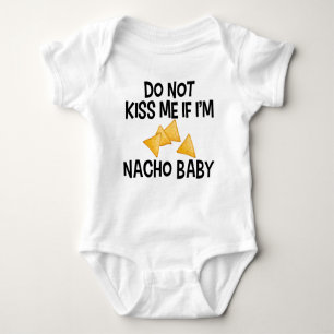 Do Not Kiss Me If I'm Nacho Baby Funny Baby Bodysuit