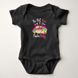 Do Not Kiss Me If I'm Nacho Baby Funny Bodysuit