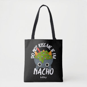  Do Not Kiss Me If I'm Nacho Baby  Tote Bag