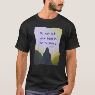 Do not let your hearts be troubled - John 141 Prem T-Shirt