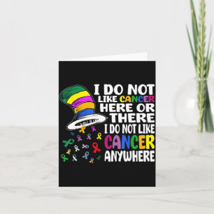 Do not like cancer here or there cancer awareness card