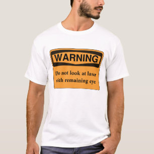Do not look at laser with remaining eye T-Shirt
