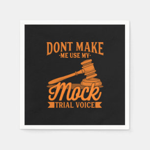 Do Not Make Lawyer Use My Mock Trial Voice Napkin