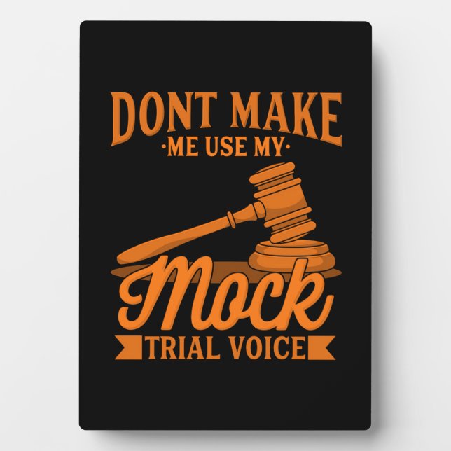 Do Not Make Lawyer Use My Mock Trial Voice Plaque (Front)