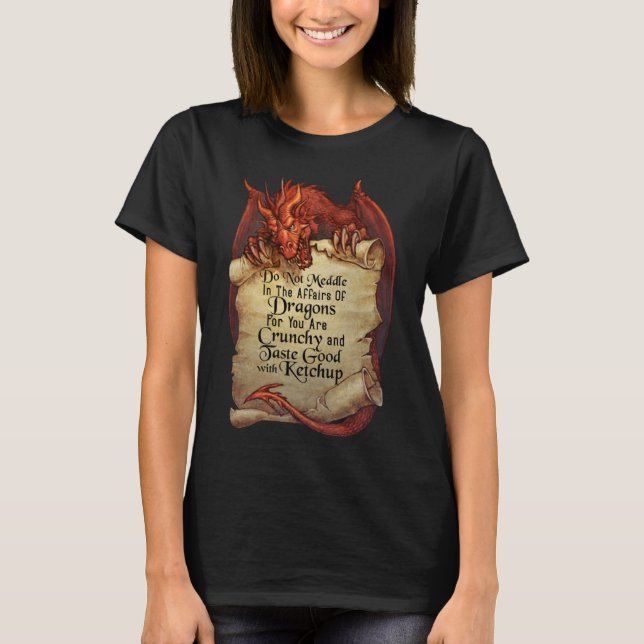 Do Not Meddle In The Affairs Of Dragons  Dragon T-Shirt (Front)