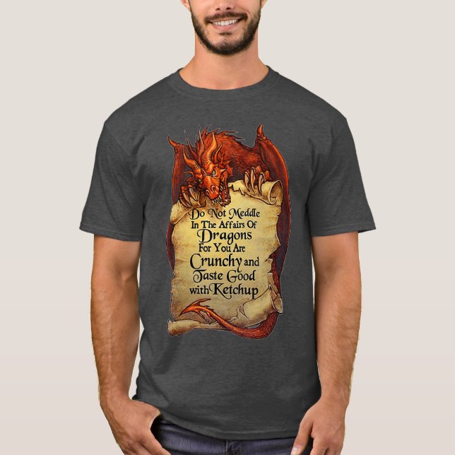 Do Not Meddle In The Affairs Of Dragons For You T-Shirt (Front)