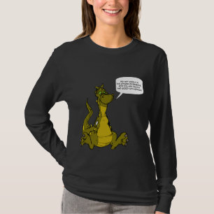 Do not meddle in the affairs of Dragons. T-Shirt