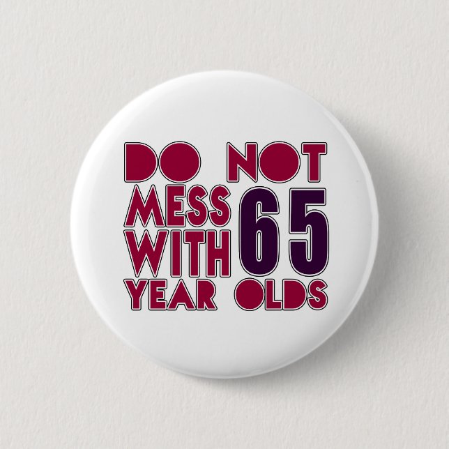 Do Not Mess With 65 Year Olds 6 Cm Round Badge (Front)